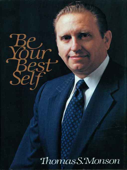Title details for Be Your Best Self by Thomas S. Monson - Available